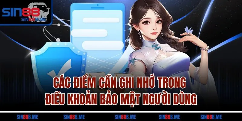 Các điểm cần ghi nhớ trong điều khoản bảo mật người dùng