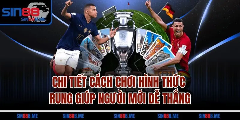 Chi tiết cách chơi hình thức rung giúp người mới dễ thắng