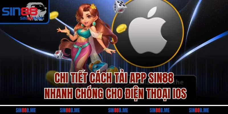 Chi tiết cách tải app Sin88 nhanh chóng cho điện thoại IOS