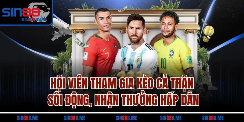 Hội viên tham gia kèo cả trận sôi động, nhận thưởng hấp dẫn