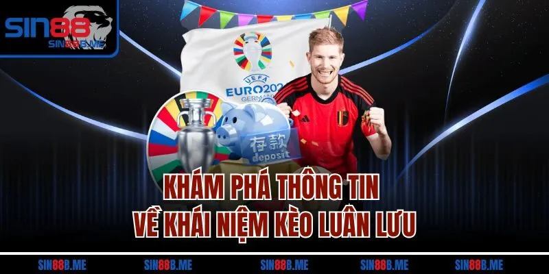 Khám phá thông tin về khái niệm kèo luân lưu