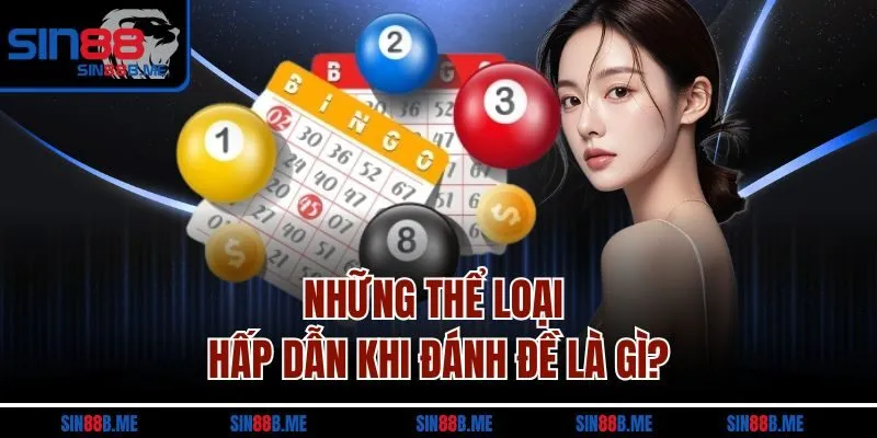 Những thể loại hấp dẫn khi đánh đề là gì?