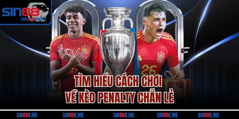Tìm hiểu cách chơi về kèo Penalty chẵn lẻ